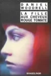 Daniel Woodrell<br>La Fille aux Cheveux Rouge Tomate