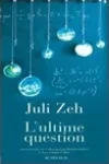 Juli Zeh<br>L'Ultime Question