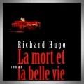 Richard Hugo – La Mort et la Belle Vie