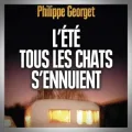 Philippe Georget – L'Eté tous les Chats s'Ennuient