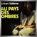 Gilbert Gallerne – Au Pays des Ombres