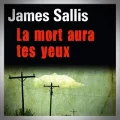 James Sallis – La Mort aura tes Yeux