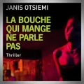 Janis Otsiemi – La Bouche qui Mange ne Parle pas
