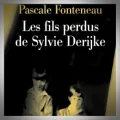 Pascale Fonteneau – Les Fils Perdus de Sylvie Derijke