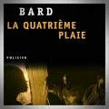 Patrick Bard – La Quatrième Plaie