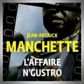 Jean-Patrick Manchette – L'Affaire N'Gustro