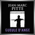 Jean-Marc Pitte – Gueule d'Ange