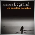 Benjamin Legrand – Un Escalier de Sable