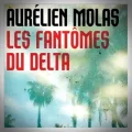 Aurélien Molas – Les Fantômes du Delta