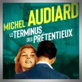 Michel Audiard – Le Terminus des Prétentieux