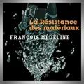 François Medeline – La Résistance des Marériaux