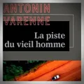 Antonin Varenne – La Piste du Vieil Homme