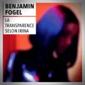Benjamin Fogel – La Transparence selon Irina
