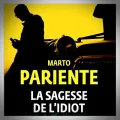 Marto Pariente – La Sagesse de l'Idiot
