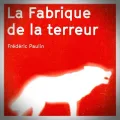 Frédéric Paulin – La Fabrique de la Terreur