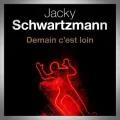 Jacky Schwartzmann – Demain c'est Loin