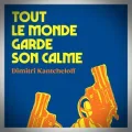 Dimitri Kantcheloff – Tout le Monde Garde son Calme
