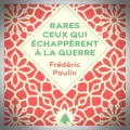 Frédéric Paulin – Rares ceux qui Échappèrent à la Guerre