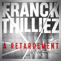 Franck Thilliez – À Retardement