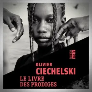 Olivier Ciechelski - Le Livre des Prodiges