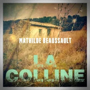 Mathilde Beaussault - La Colline