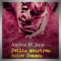 Andrea H. Japp – Petits Meurtres entre Femmes