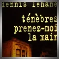 Dennis Lehane – Ténèbres, Prenez-moi la Main