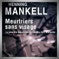 Henning Mankell – Meurtriers Sans Visage