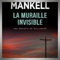 Henning Mankell – La Muraille Invisible