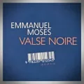 Emmanuel Moses – Valse Noire