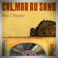 Max Obione – Calmar au Sang