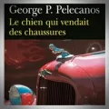 George Pelecanos – Le Chien qui Vendait des Chaussures