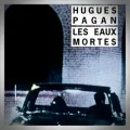 Hugues Pagan – Les Eaux Mortes