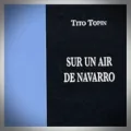 Tito Topin – Sur un Air de Navarro