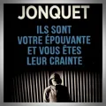 Thierry Jonquet – Ils Sont Votre Épouvante et Vous Êtes Leur Crainte