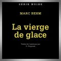 Marc Behm – La Vierge de Glace