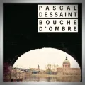 Pascal Dessaint – Bouche d'Ombre