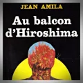 Jean Amila – Au Balcon d'Hiroshima