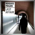 Hugues Pagan – Last Affair