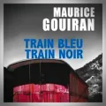 Maurice Gouiran – Train Bleu Train Noir
