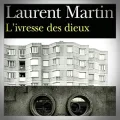Laurent Martin – L'Ivresse des Dieux