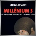 Stieg Larsson – La Reine dans le Palais des Courants d'Air