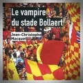 Jean-Christophe Macquet – Le Vampire du Stade Bollaert