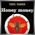 Tito Topin – Honey Money