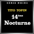 Tito Topin – 14ème Nocturne