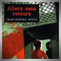 Jean-Hugues Oppel – Allers sans Retours