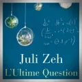 Juli Zeh – L'Ultime Question