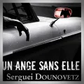 Sergueï Dounovetz – Un Ange sans Elle