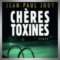 Jean-Paul Jody – Chères Toxines