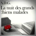 (Alain Dreux-Gallou) A.D.G. – La Nuit des Grands Chiens Malades